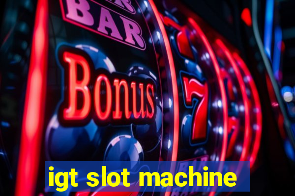 igt slot machine