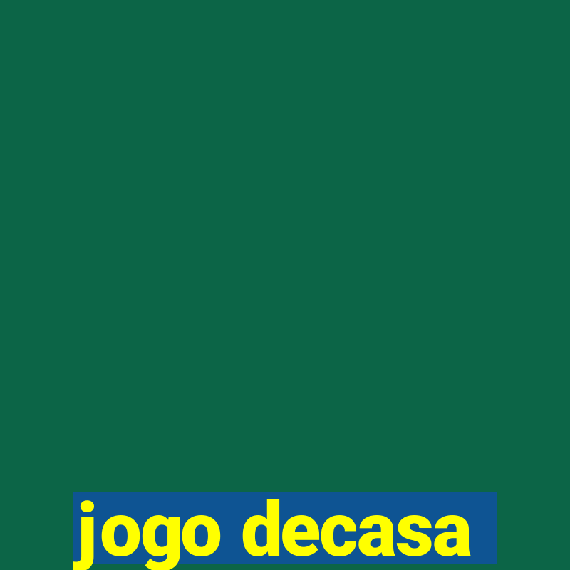 jogo decasa