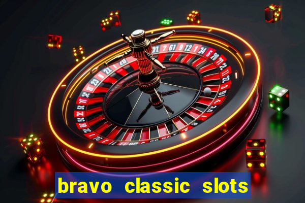 bravo classic slots 777 casino