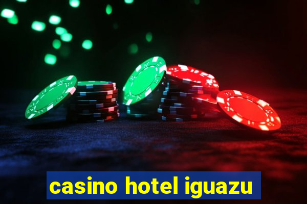 casino hotel iguazu