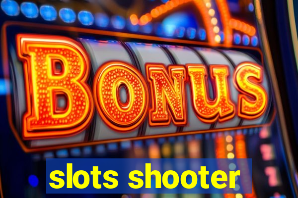 slots shooter