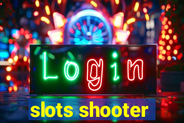 slots shooter