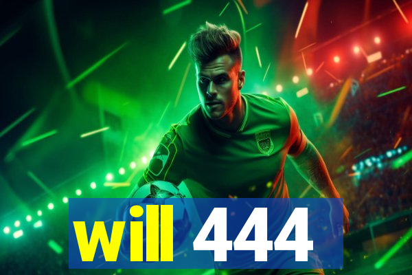 will 444