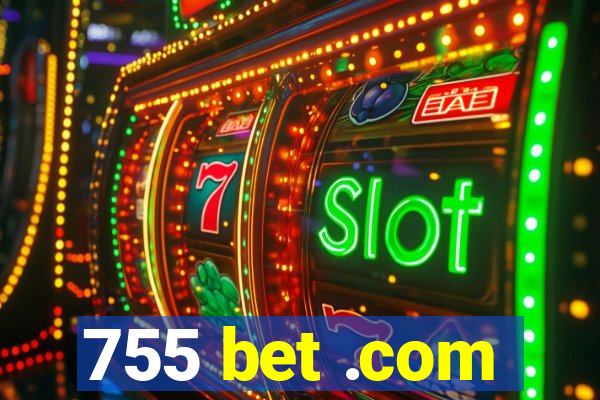 755 bet .com