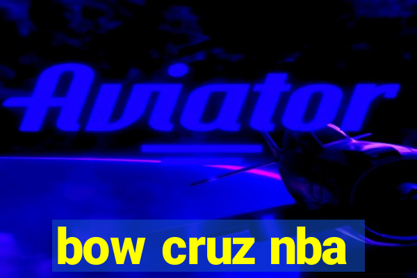 bow cruz nba