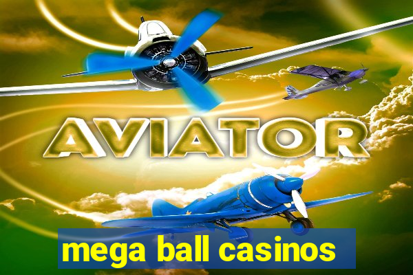 mega ball casinos