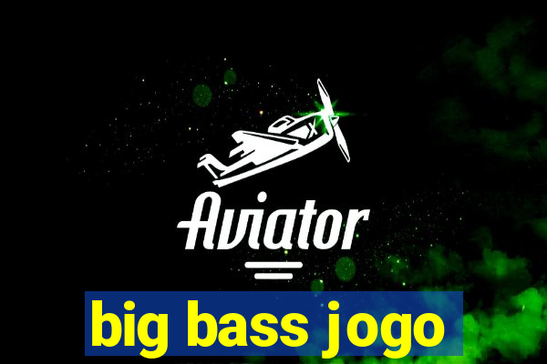 big bass jogo