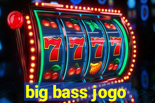 big bass jogo