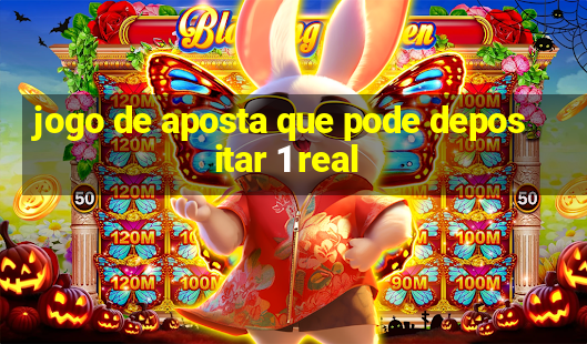 jogo de aposta que pode depositar 1 real