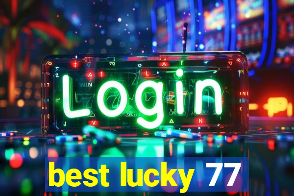 best lucky 77