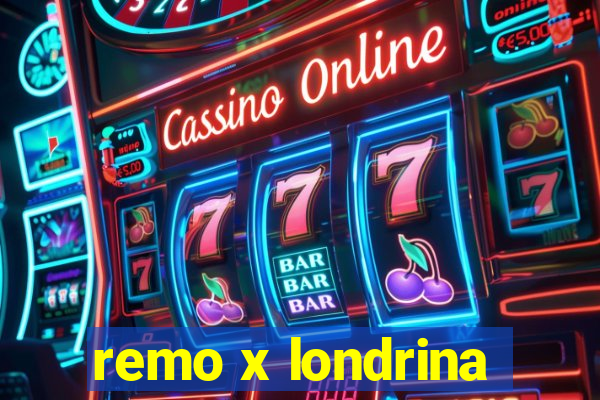 remo x londrina