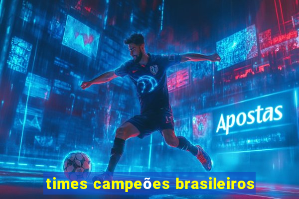 times campeões brasileiros