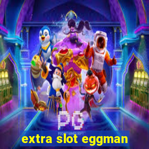 extra slot eggman