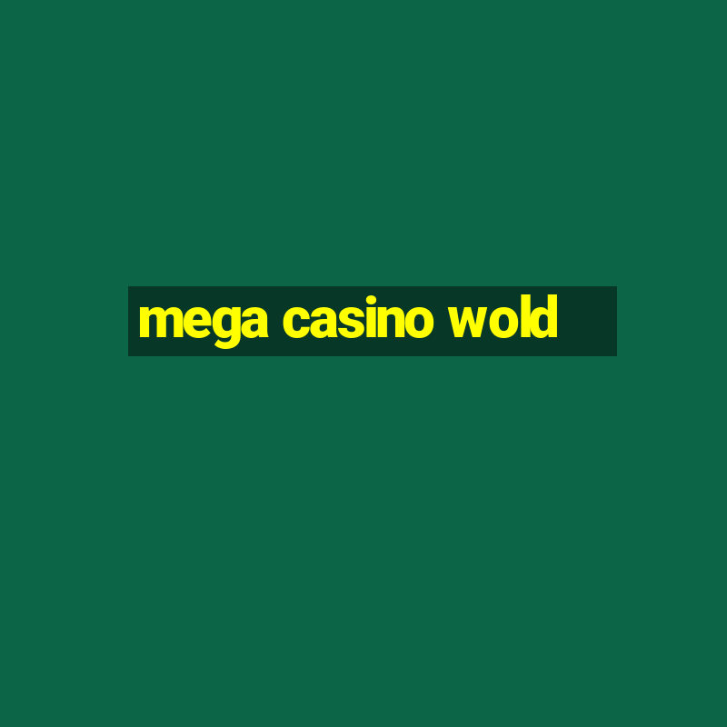 mega casino wold