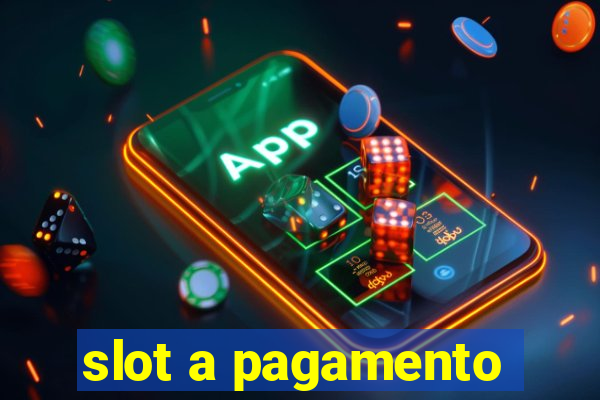 slot a pagamento