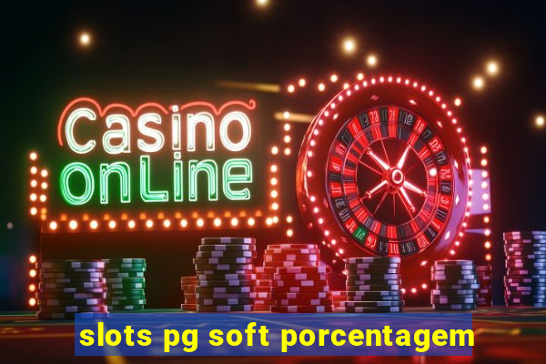 slots pg soft porcentagem