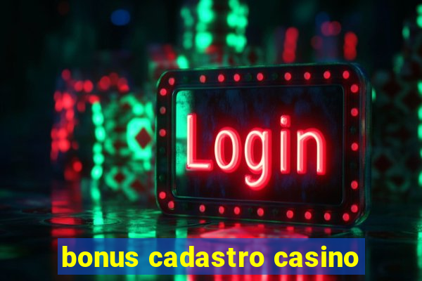 bonus cadastro casino