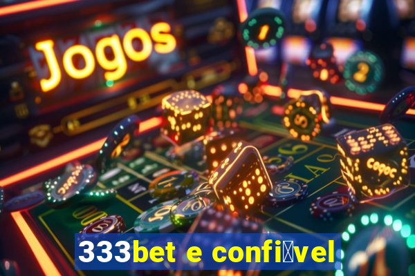 333bet e confi谩vel