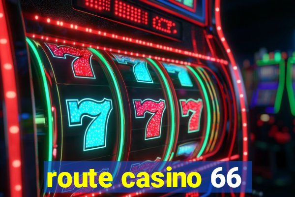 route casino 66