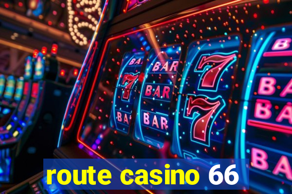 route casino 66