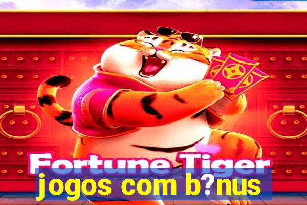 jogos com b?nus