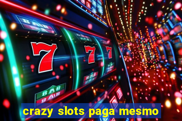 crazy slots paga mesmo