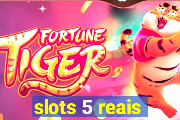 slots 5 reais