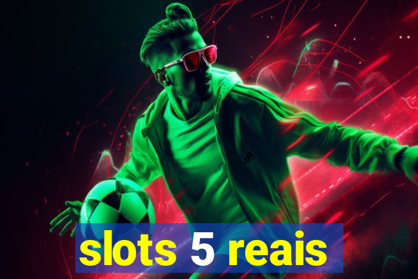 slots 5 reais