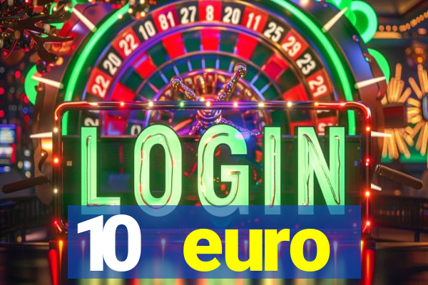 10 euro willkommensbonus casino