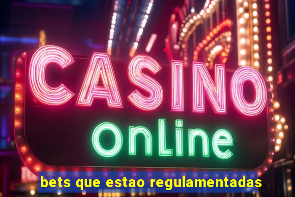 bets que estao regulamentadas