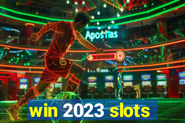 win 2023 slots