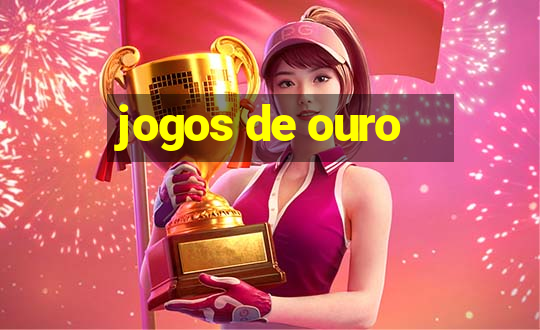 jogos de ouro