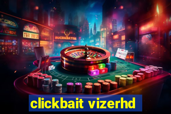 clickbait vizerhd