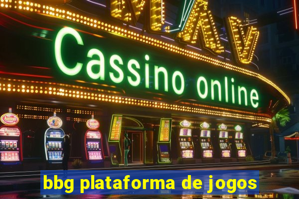 bbg plataforma de jogos