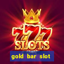 gold bar slot machine online