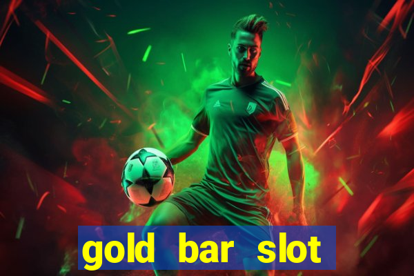 gold bar slot machine online