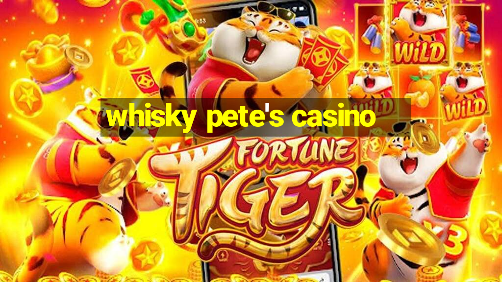 whisky pete's casino