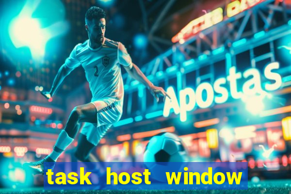 task host window what is it