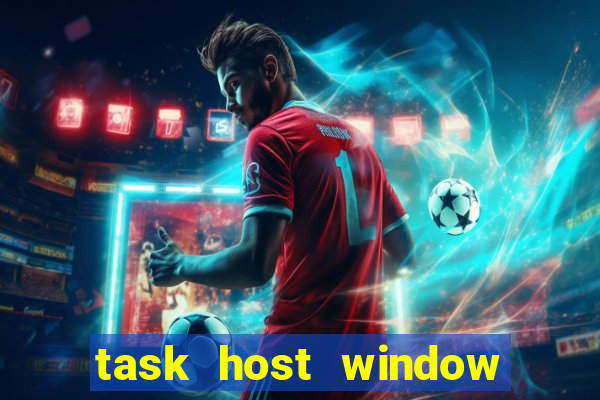 task host window what is it