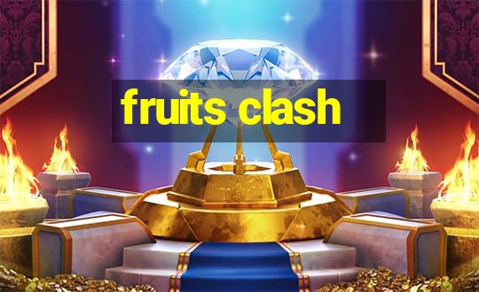 fruits clash