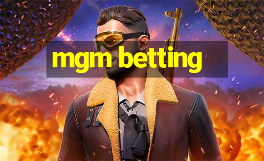 mgm betting