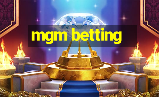 mgm betting