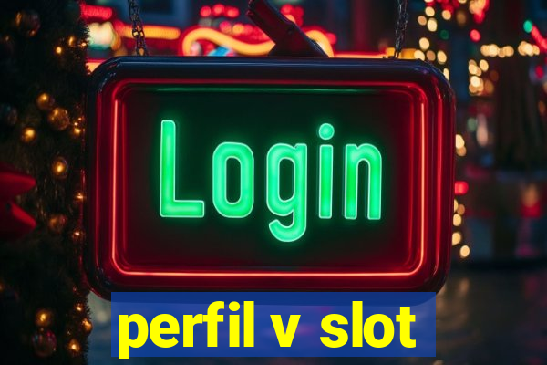 perfil v slot