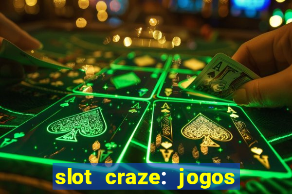 slot craze: jogos de cassino