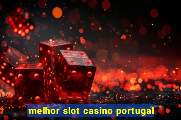 melhor slot casino portugal