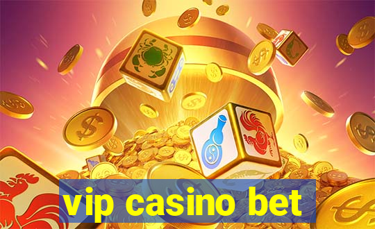 vip casino bet