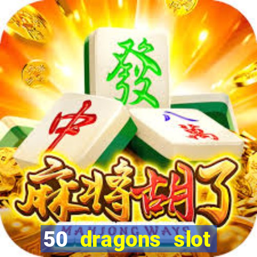 50 dragons slot free play