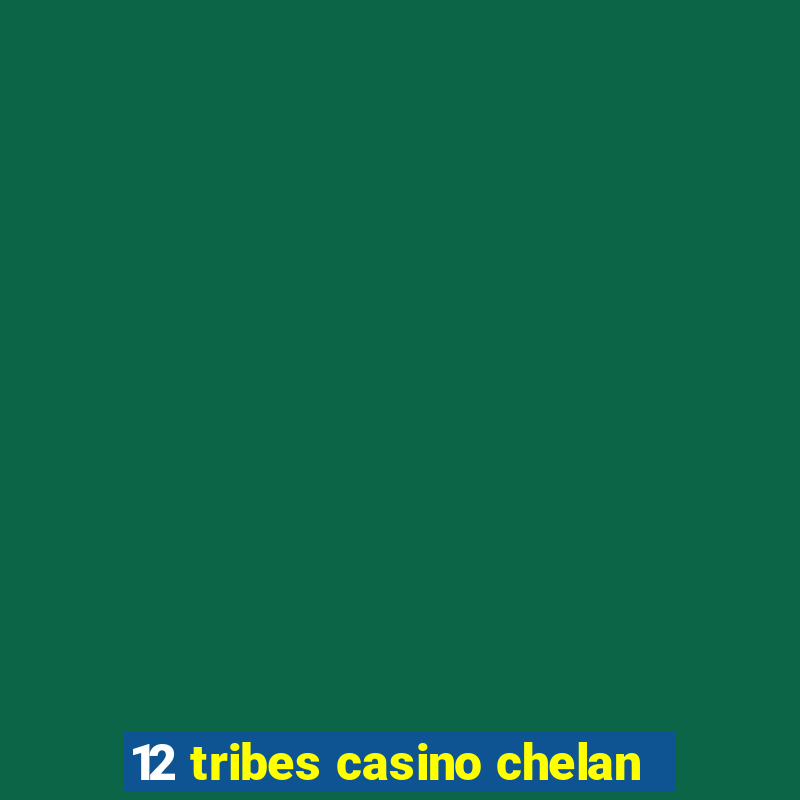 12 tribes casino chelan