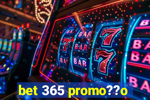 bet 365 promo??o