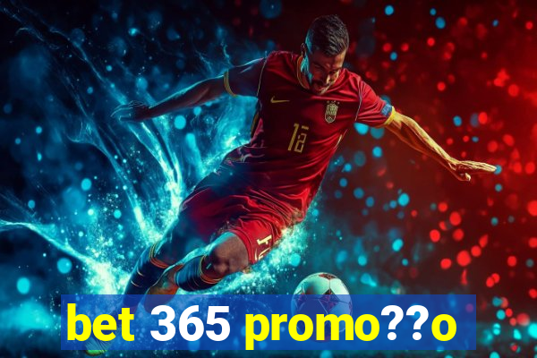 bet 365 promo??o